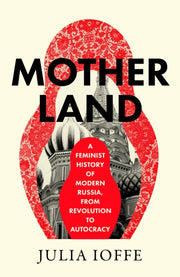 Motherland : A Feminist History of Modern Russia, from Revolution to Autocracy-9780008469665