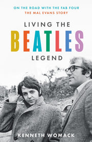 Living the Beatles Legend : On the Road with the FAB Four – the Mal Evans Story-9780008551216