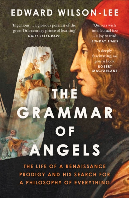 The Grammar of Angels : The Life of a Renaissance Prodigy and His Search for a Philosophy of Everything-9780008621834