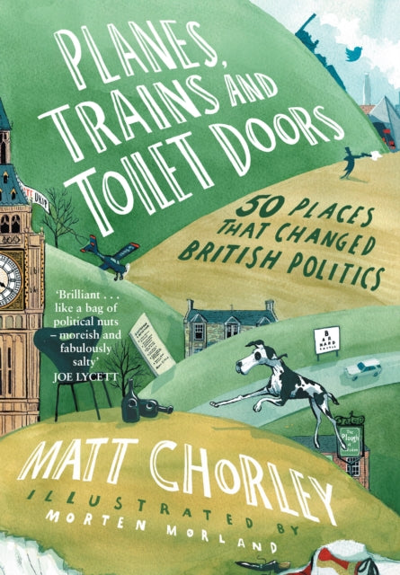 Planes, Trains and Toilet Doors : 50 Places That Changed British Politics-9780008622060