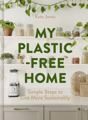 My Plastic-Free Home : Simple Steps to Live More Sustainably-9780008715748