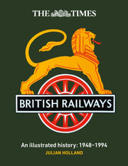 The Times British Railways : The Illustrated History of a National Institution-9780008758615