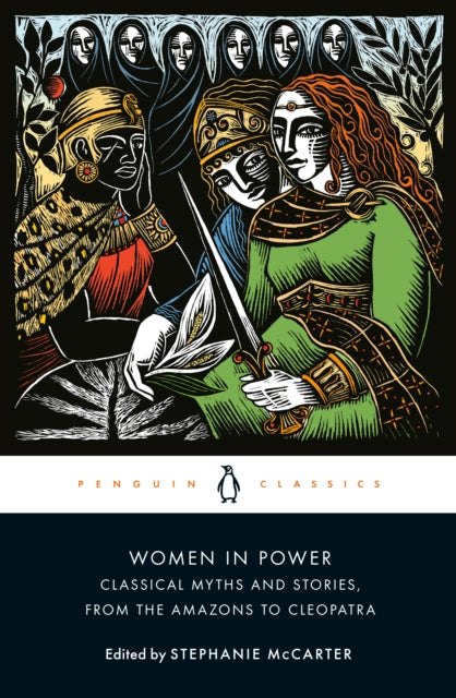 Women in Power : Classical Myths and Stories, from the Amazons to Cleopatra-9780143136361