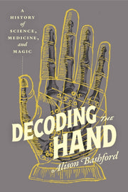 Decoding the Hand : A History of Science, Medicine, and Magic-9780226831152