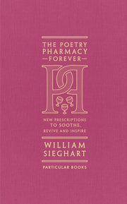 The Poetry Pharmacy Forever : New Prescriptions to Soothe, Revive and Inspire-9780241611289