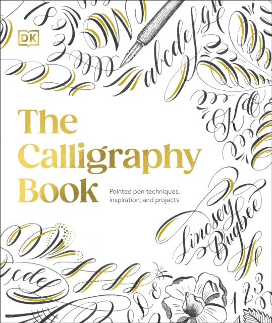 The Calligraphy Book : Pointed Pen Techniques, Inspiration, and Projects-9780241679562