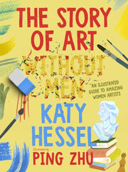 The Story of Art without Men : An illustrated guide to amazing women artists-9780241738191