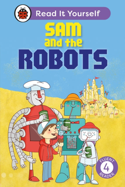 Sam and the Robots: Read It Yourself - Level 4 Fluent Reader-9780241739167