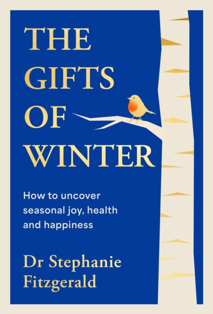 The Gifts of Winter : how to uncover seasonal joy, health and happiness-9780241779576