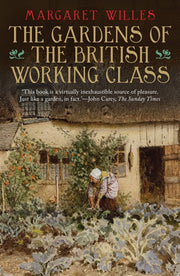 The Gardens of the British Working Class-9780300212358