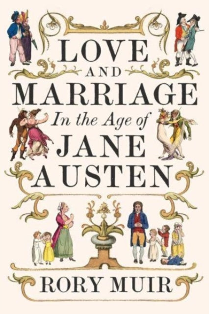 Love and Marriage in the Age of Jane Austen-9780300269604