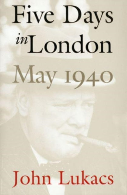 Five Days in London, May 1940-9780300276510