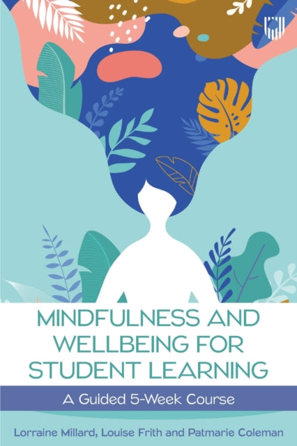 Mindfulness and Wellbeing for Student Learning: A Guided 5-Week Course-9780335251063