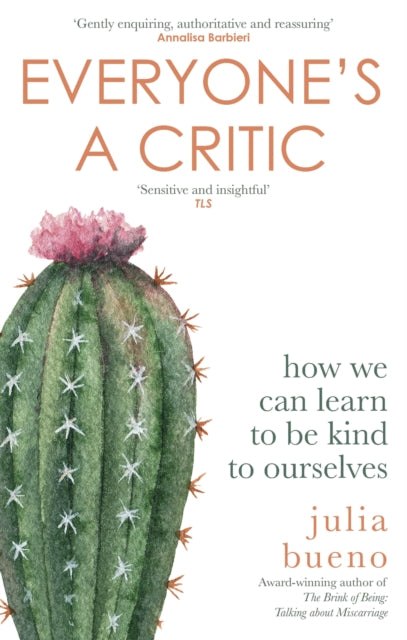 Everyone's a Critic : How we can learn to be kind to ourselves-9780349014579