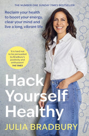 Hack Yourself Healthy : Reclaim your health to boost your energy, clear your mind and live a long, vibrant life-9780349436258