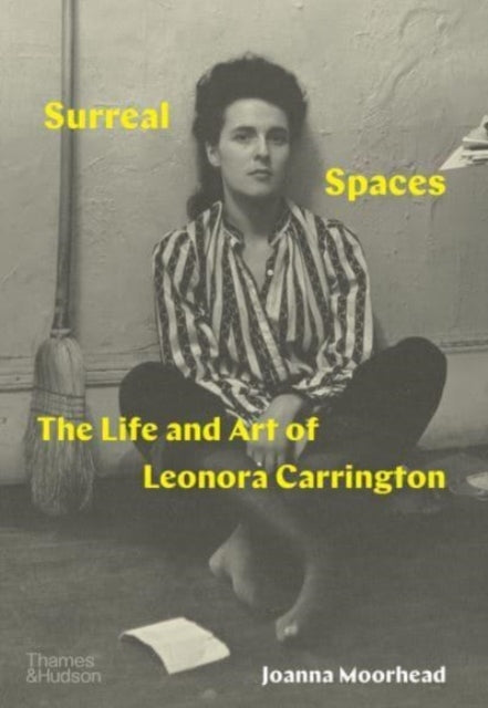 Surreal Spaces : The Life and Art of Leonora Carrington-9780500025512