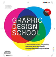 Graphic Design School : A Foundation Course for Graphic Designers Working in Print, Moving Image and Digital Media-9780500297421