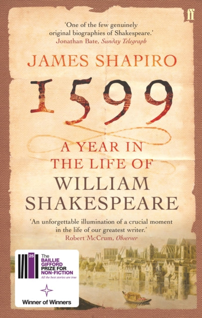 1599: A Year in the Life of William Shakespeare : Winner of the Baillie Gifford Winner of Winners Award 2023-9780571214815