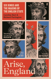 Arise, England : Six Kings and the Making of the English State-9780571311996