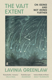 The Vast Extent : On Seeing and Not Seeing Further-9780571355648