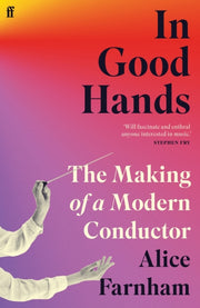 In Good Hands : The Making of a Modern Conductor-9780571370511