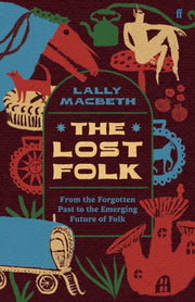 The Lost Folk : From the Forgotten Past to the Emerging Future of Folk-9780571388301