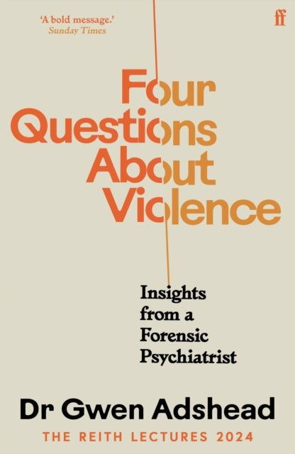 Four Questions About Violence : Insights from a Forensic Psychiatrist-9780571395095