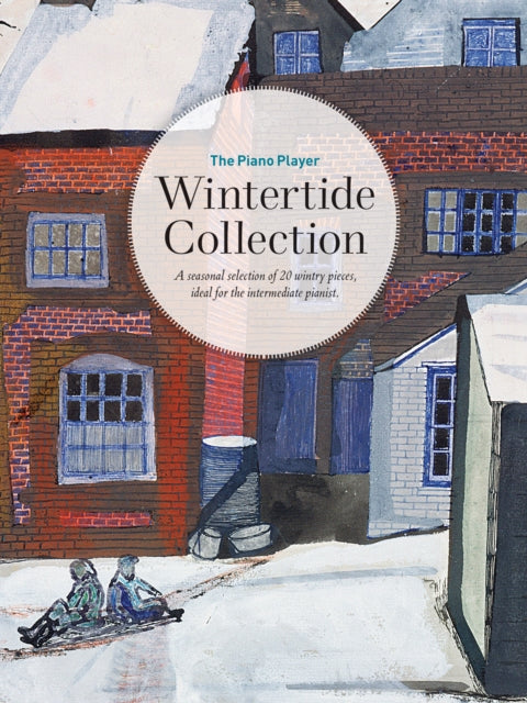 The Piano Player: Wintertide Collection : A seasonal selection of 20 wintry pieces, ideal for the intermediate pianist-9780571542048