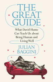 The Great Guide : What David Hume Can Teach Us about Being Human and Living Well-9780691220864