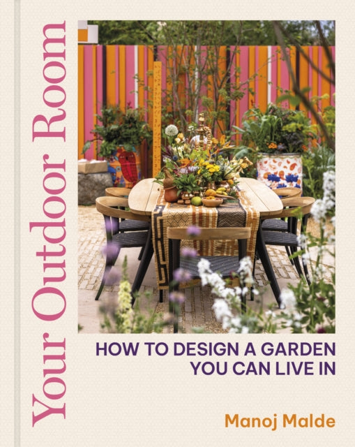 Your Outdoor Room : How to design a garden you can live in-9780711282247