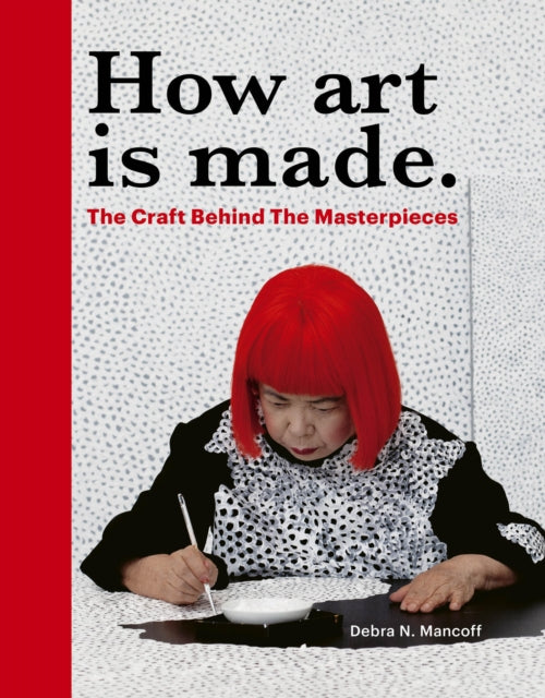 How Art is Made : The Craft Behind the Masterpieces-9780711285095