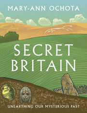 Secret Britain : Unearthing our Mysterious Past-9780711288850