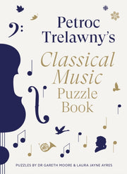 Petroc Trelawny's Classical Music Puzzle Book : A world of music brought to life in eighty works, puzzles and conundrums-9780711294677