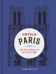 Untold Paris : The Secret History of the City of Light-9780711296589