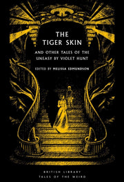The Tiger Skin : And Other Tales of the Uneasy by Violet Hunt : 65-9780712355780