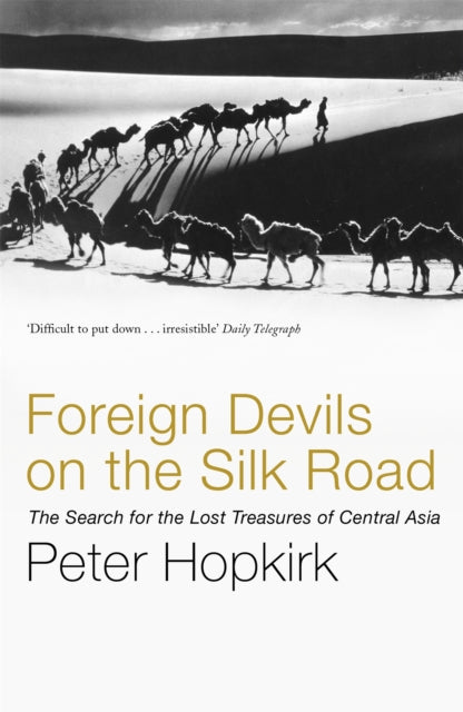 Foreign Devils on the Silk Road : The Search for the Lost Treasures of Central Asia-9780719564482