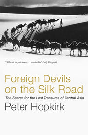 Foreign Devils on the Silk Road : The Search for the Lost Treasures of Central Asia-9780719564482