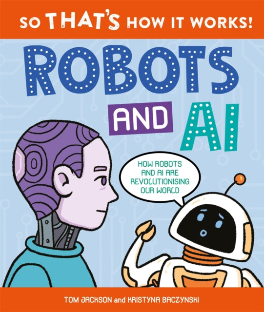 So That's How It Works! Robots and AI-9780753448717