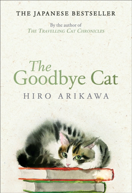 The Goodbye Cat : The uplifting tale of wise cats and their humans by the global bestselling author of THE TRAVELLING CAT CHRONICLES-9780857529138