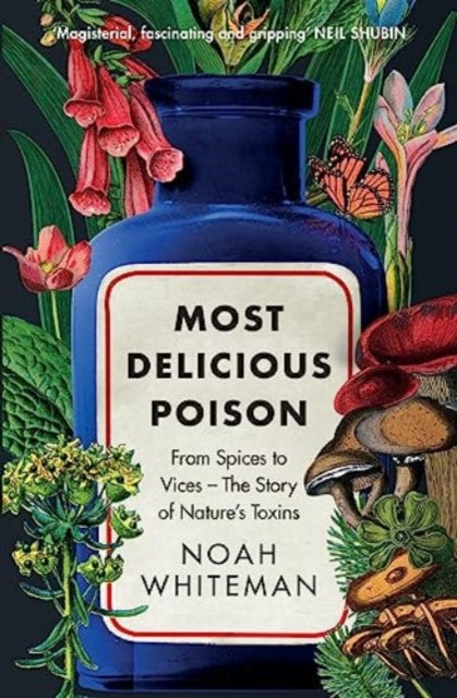 Most Delicious Poison : From Spices to Vices – The Story of Nature’s Toxins-9780861548873