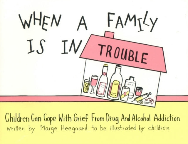 When a Family Is in Trouble : Children Can Cope with Grief from Drug & Alcohol Addiction-9780962050275