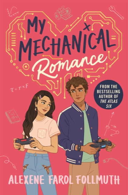 My Mechanical Romance : An Opposites-attract YA Romance from the Bestselling Author of The Atlas Six-9781035008179