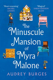 The Minuscule Mansion of Myra Malone : One of the most enchanting and magical stories you'll read all year-9781035009251