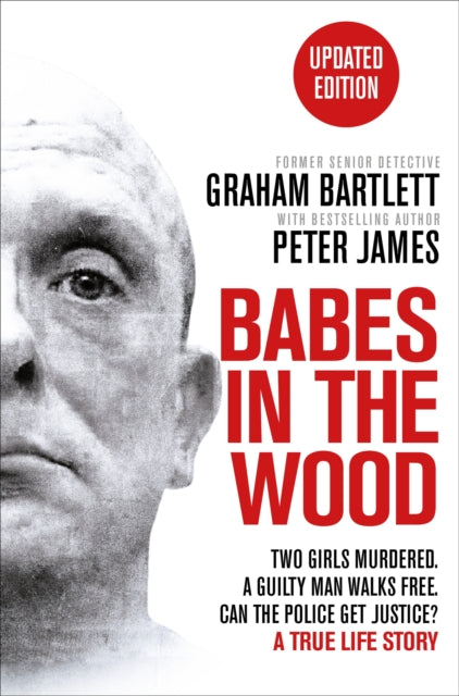 Babes in the Wood : Two girls murdered. A guilty man walks free. Can the police get justice?-9781035027958