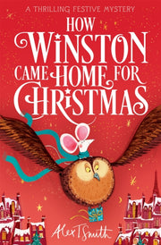 How Winston Came Home for Christmas : A Festive Illustrated Chapter Book!-9781035046010