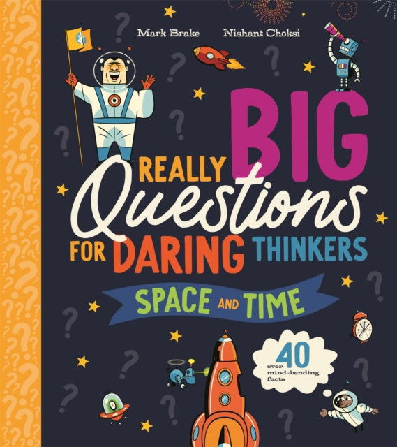 Really Big Questions For Daring Thinkers: Space and Time : Over 40 mind-bending facts-9781035047659