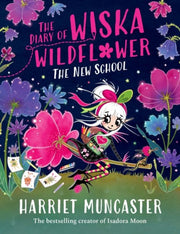 The Diary of Wiska Wildflower: The New School (From the creator of Isadora Moon, Harriet Muncaster)-9781382054263
