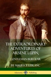 The Extraordinary Adventures of Arsene Lupin, Gentleman-Burglar-9781387900336