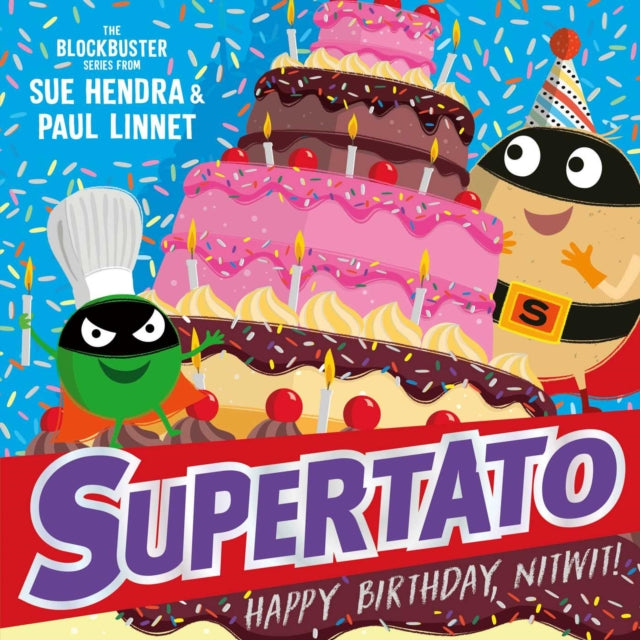 Supertato: Happy Birthday, Nitwit : A brand-new adventure in the blockbuster series! Volume 13-9781398532120