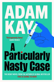 A Particularly Nasty Case : The Debut Novel from the Author of the Global Bestseller This Is Going to Hurt-9781398704404